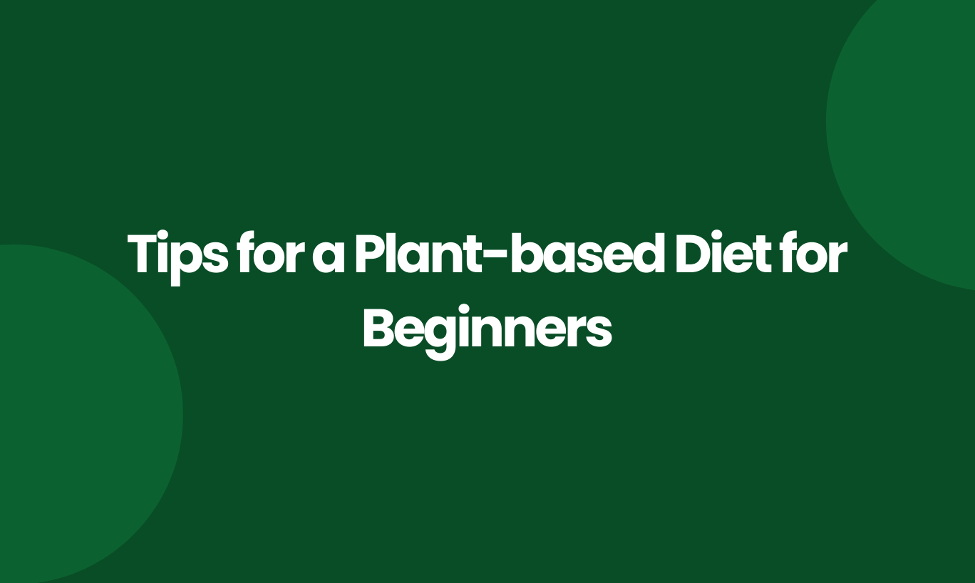 Tips For A Plant-Based Diet For Beginners – Tata Simply Better