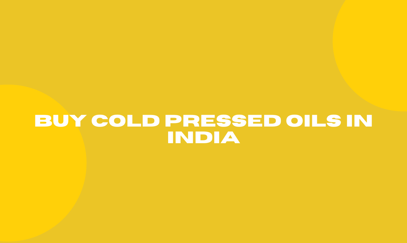 Buy cold pressed oils in India