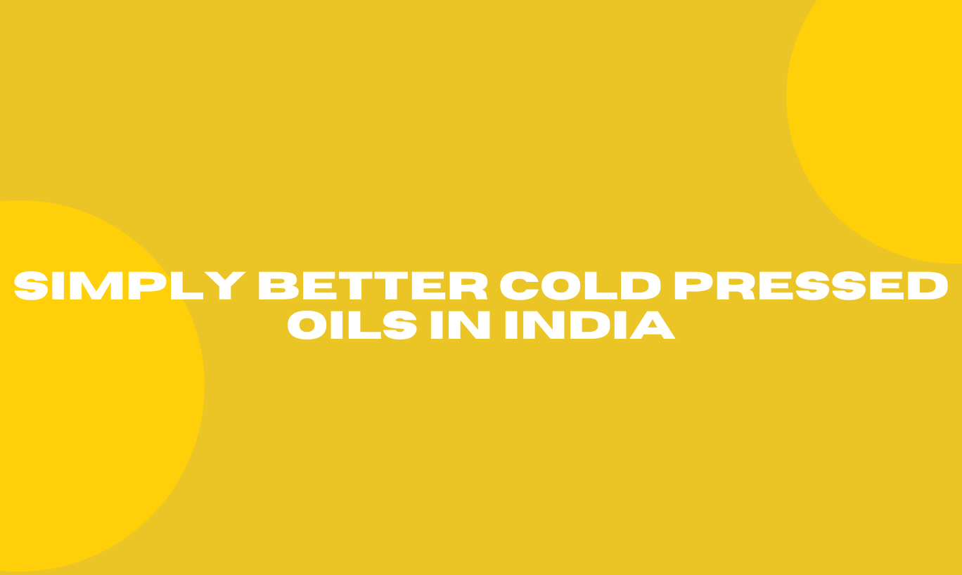 Simply Better cold pressed oils in India