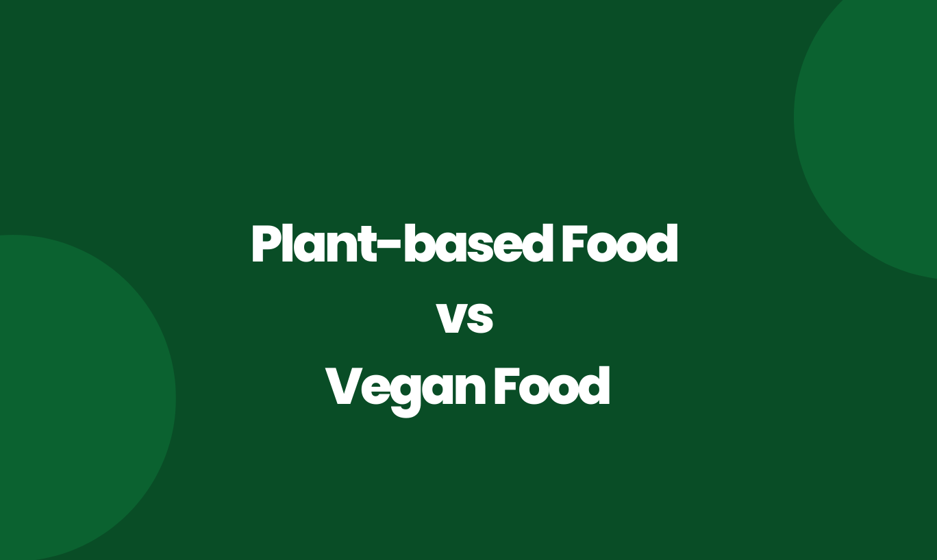 Plant-based food vs. Vegan food