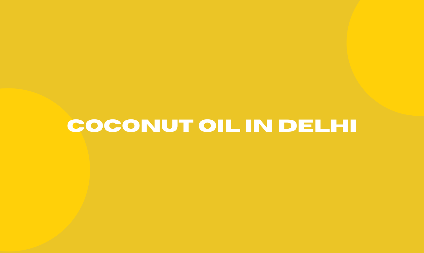 Coconut Oil in Delhi