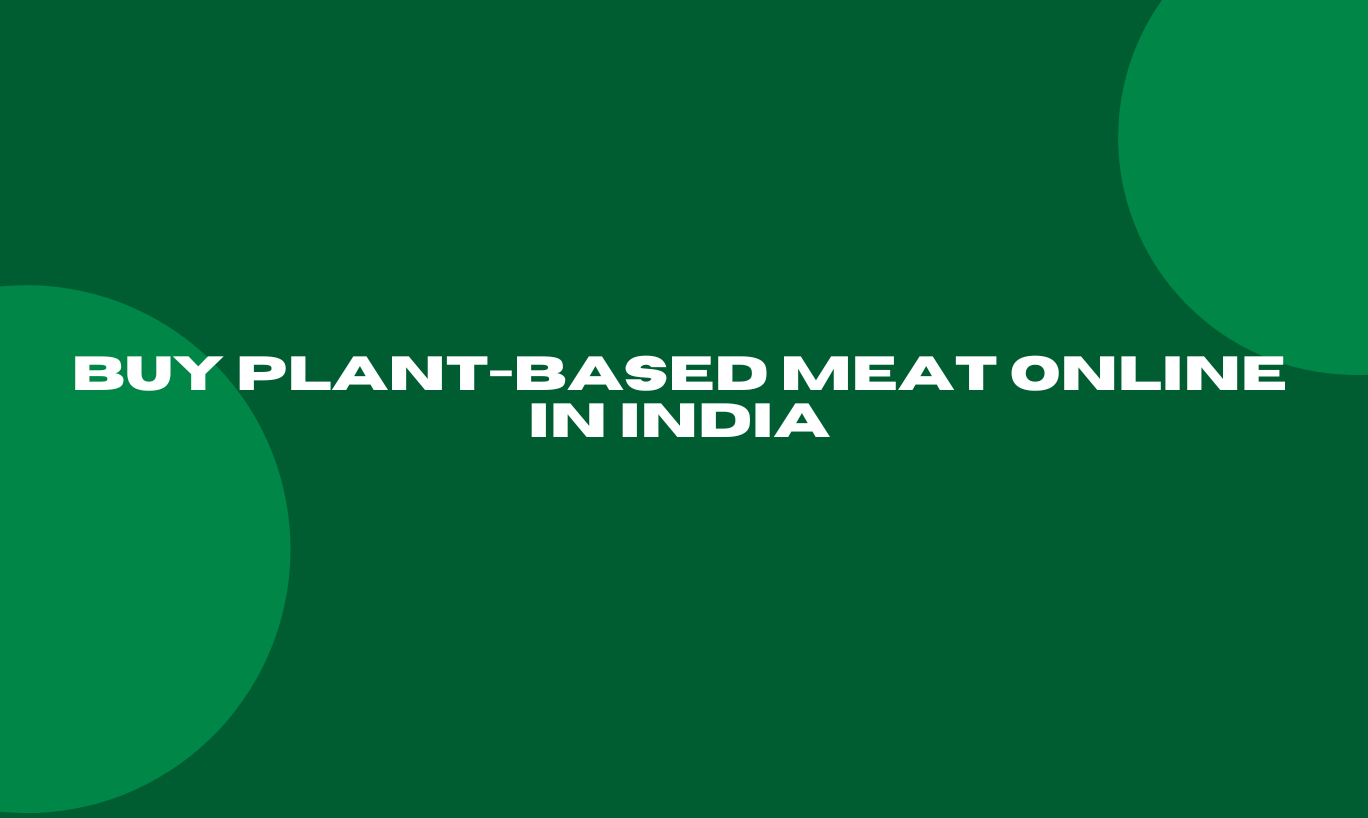 Buy Plant-Based Meat Online in India