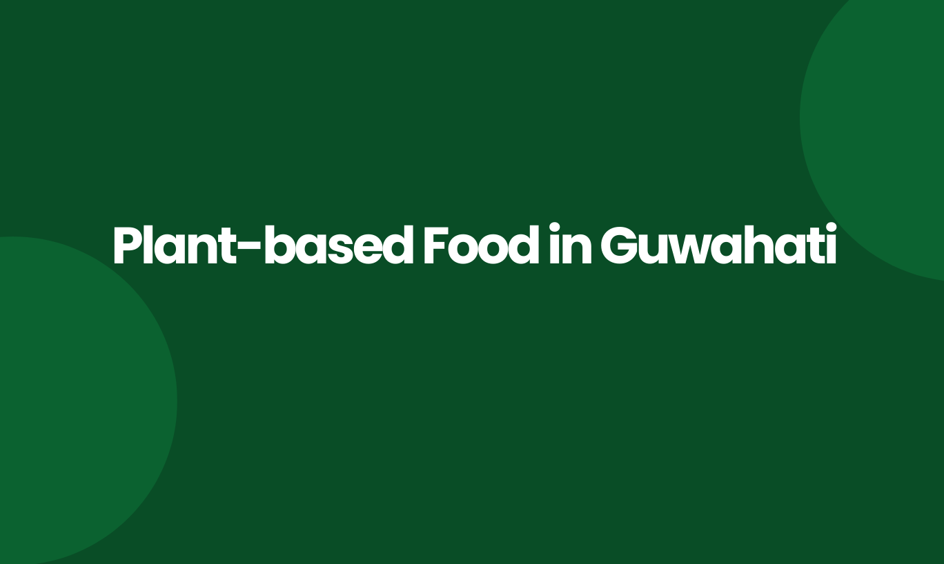 plant based food in Guwahati