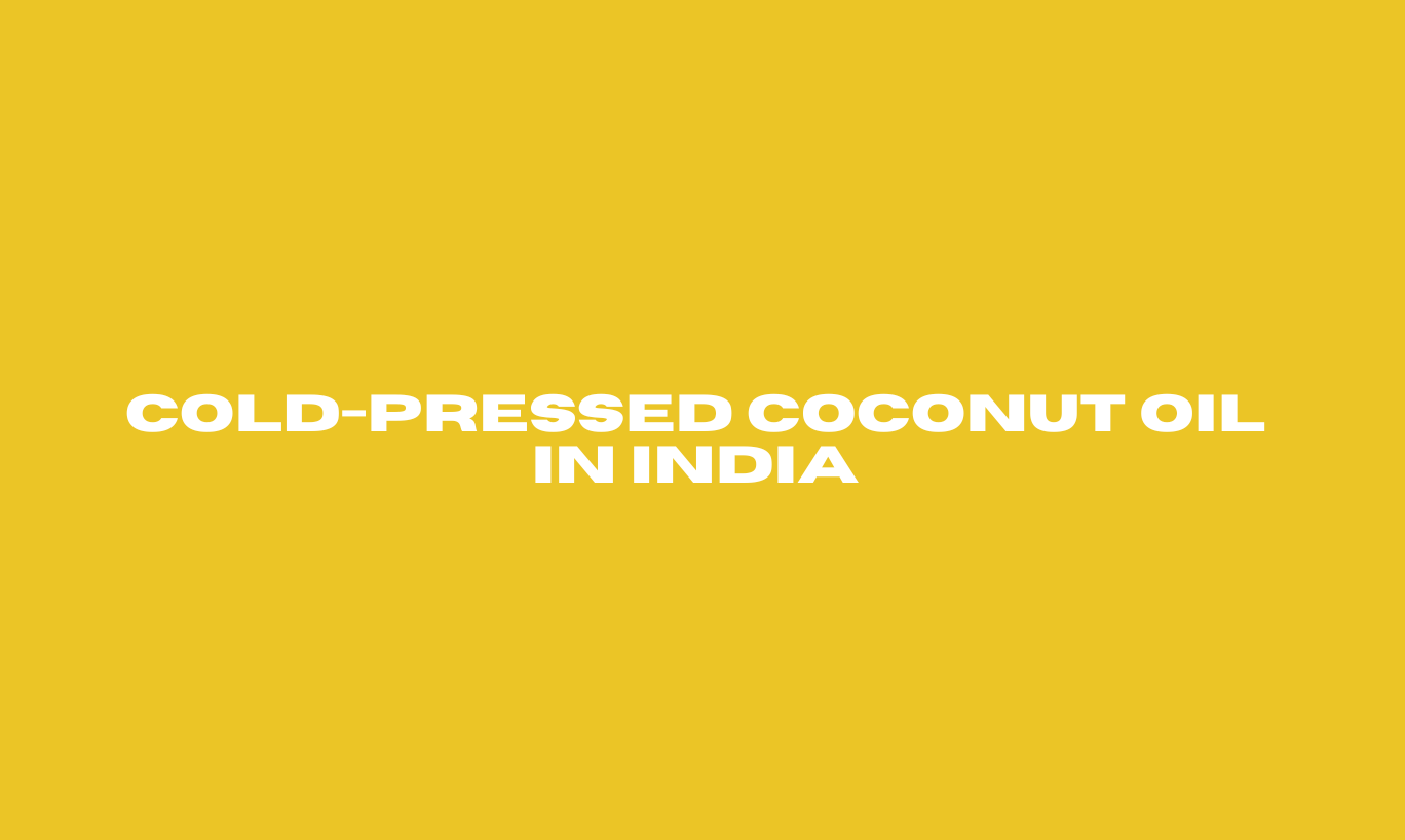 Cold Pressed Coconut Oil in India