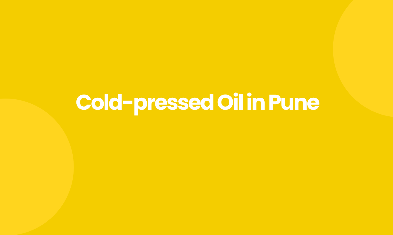 Cold Pressed Oil in Pune