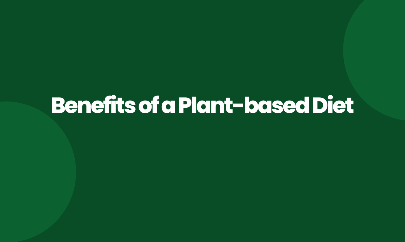 Benefits of a Plant-based Diet