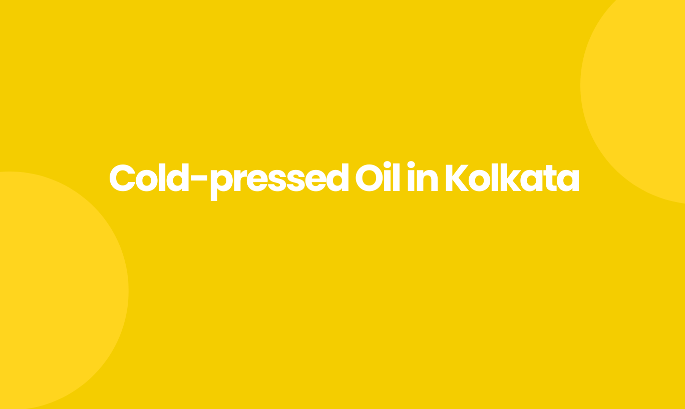 Cold Pressed Oil in Kolkata