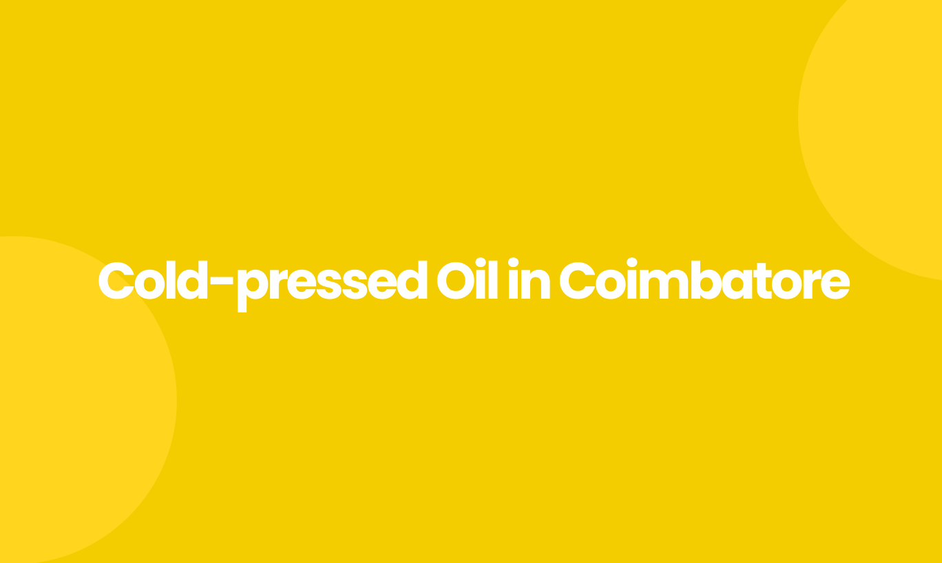 Cold Pressed Oil in Coimbatore