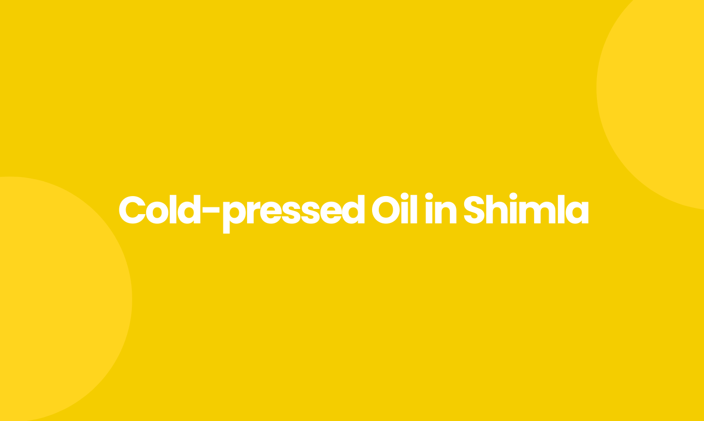 Cold Pressed Oil in Shimla