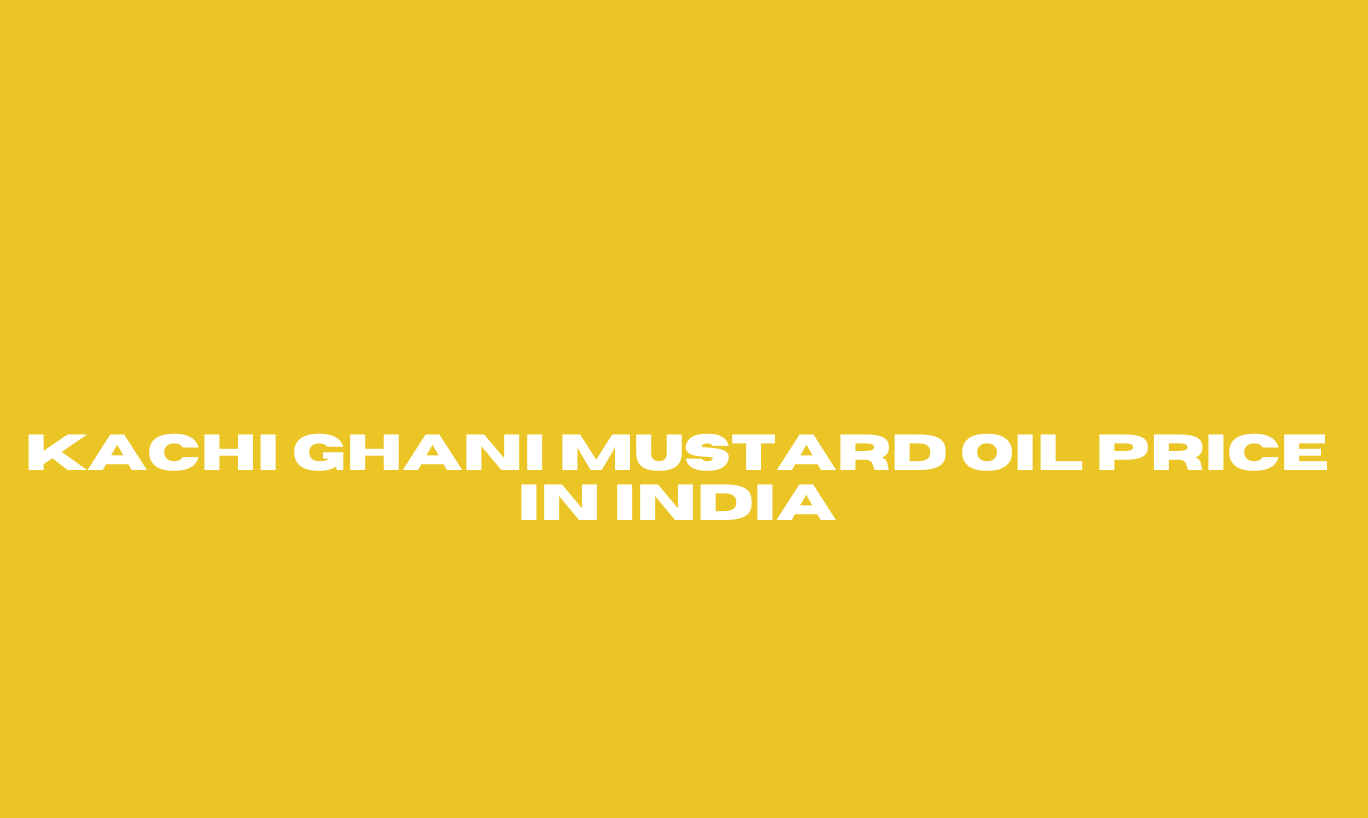 Kachi Ghani Mustard Oil Price in India