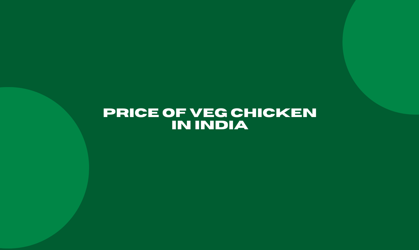 Price of Veg Chicken in India