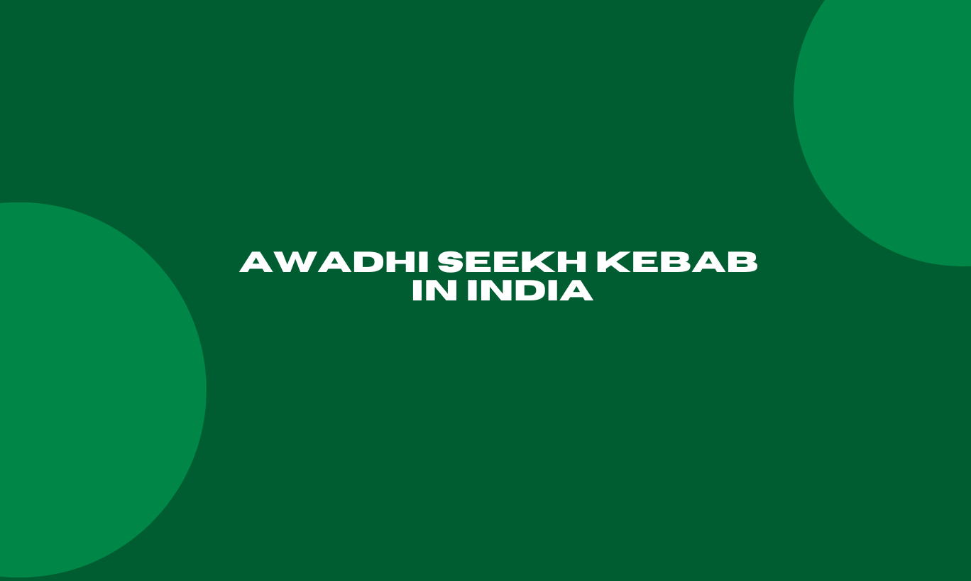 Awadhi Seekh Kebab in India