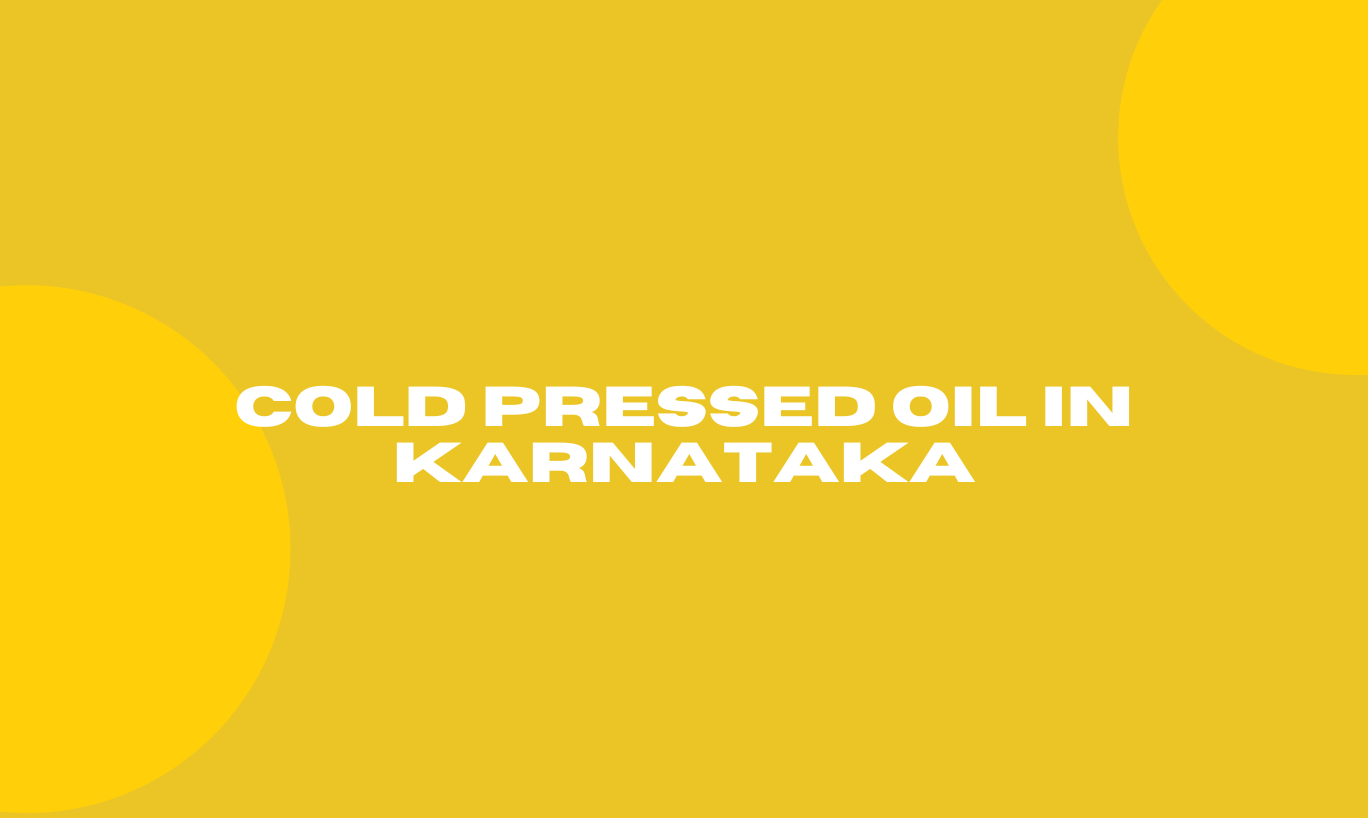 Cold Pressed Oil in Karnataka