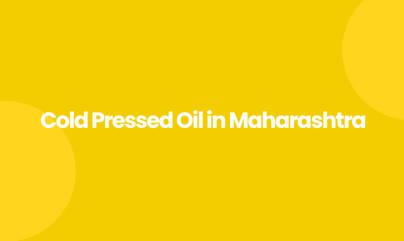 Cold Pressed Oil in Maharashtra