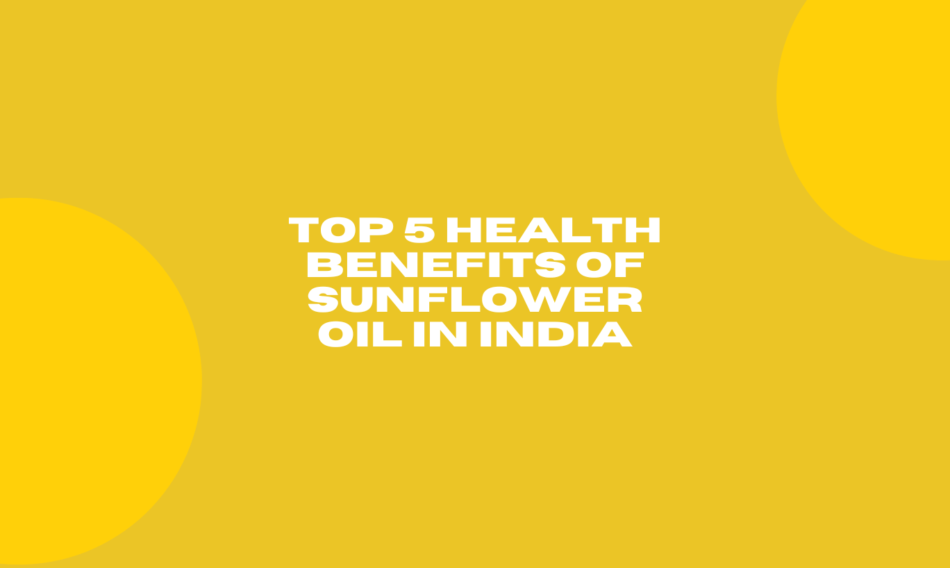 Health Benefits of Sunflower Oil